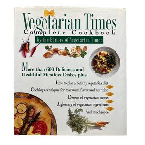 Vegetarian Times Complete Cookbook Over 600 Recipes 30 Minute Menu 1995